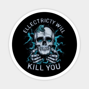 Electricity WIll Kill you Magnet